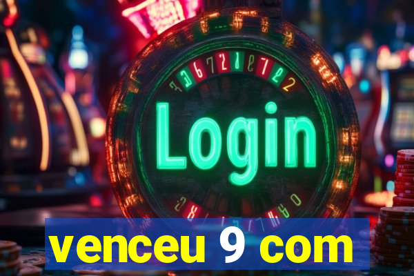 venceu 9 com